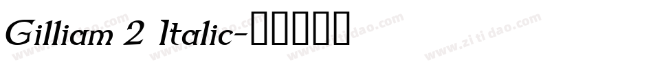 Gilliam 2 Italic字体转换